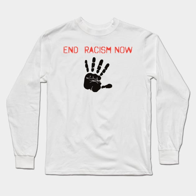 End Racism Now Long Sleeve T-Shirt by merysam